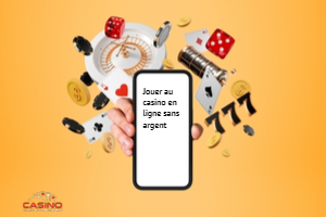Jouer au casino en ligne sans argent